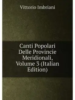 Canti Popolari Delle Provincie Meridionali, Volume 3