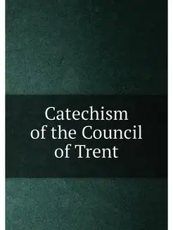 Catechism of the Council of Trent