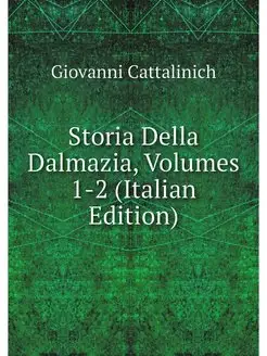 Storia Della Dalmazia, Volumes 1-2 (I