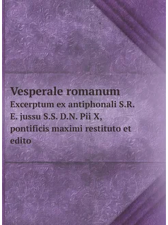 Vesperale romanum. Excerptum ex antiphonali S.R.E. j