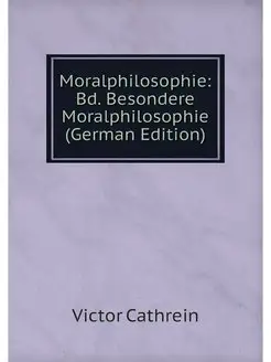 Moralphilosophie Bd. Besondere Moral