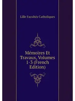 Memoires Et Travaux, Volumes 1-3 (Fre