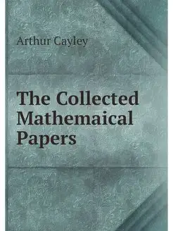 The Collected Mathemaical Papers