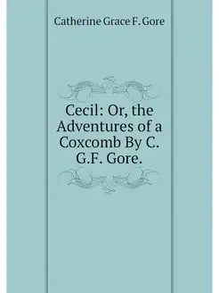 Cecil Or, the Adventures of a Coxcom