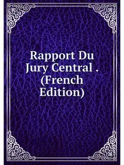 Rapport Du Jury Central . (French Edi