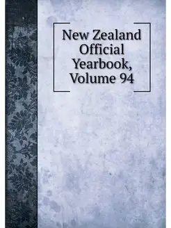 New Zealand Official Yearbook, Volume 94