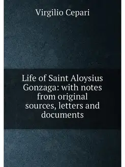 Life of Saint Aloysius Gonzaga with