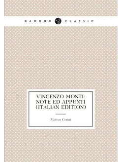 Vincenzo Monti note ed appunti (Italian Edition)