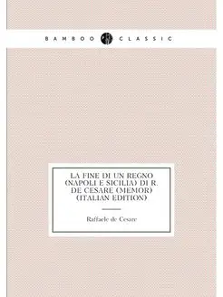 La fine di un regno (Napoli e Sicilia) di R. De Cesa