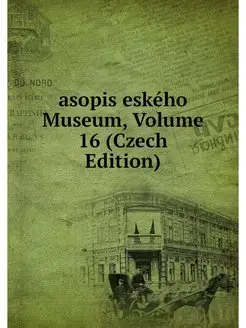 asopis eskeho Museum, Volume 16 (Czec