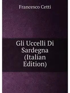 Gli Uccelli Di Sardegna (Italian Edition)