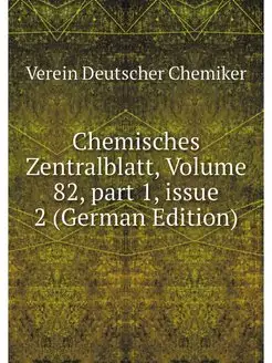 Chemisches Zentralblatt, Volume 82.p