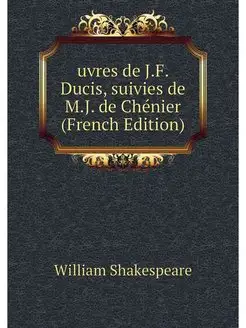 uvres de J.F. Ducis, suivies de M.J