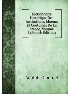 Dictionnaire Historique Des Instituti