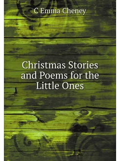 Christmas Stories and Poems for the Little Ones