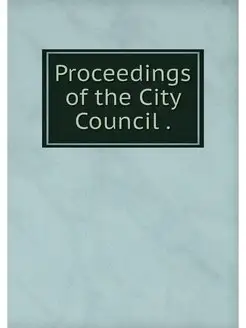 Proceedings of the City Council