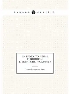 An Index to Legal Periodical Literature, Volume 3