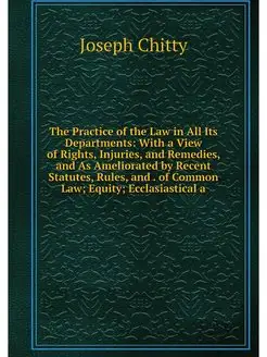 The Practice of the Law in All Its De