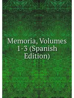 Memoria, Volumes 1-3 (Spanish Edition)