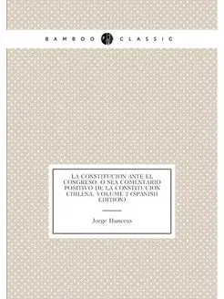 La Constitucion Ante El Congreso, O Sea Comentario P