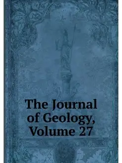 The Journal of Geology, Volume 27