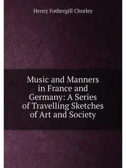 Music and Manners in France and Germa