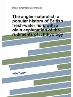 The angler-naturalist a popular history of British