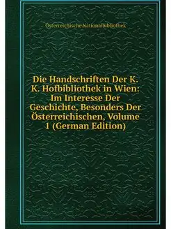 Die Handschriften Der K. K. Hofbiblio