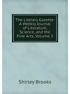 The Literary Gazette A Weekly Journa