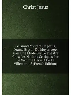 Le Grand Mystère De Jésus, Drame Breton Du Moyen Âge