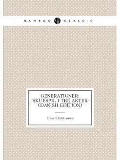 Generationer Skuespil I Tre Akter (Danish Edition)