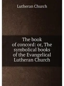 The book of concord or, The symbolic