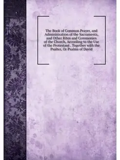 The Book of Common Prayer, and Admini