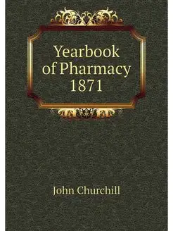 Yearbook of Pharmacy 1871