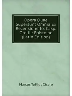 Opera Quae Supersunt Omnia Ex Recensi