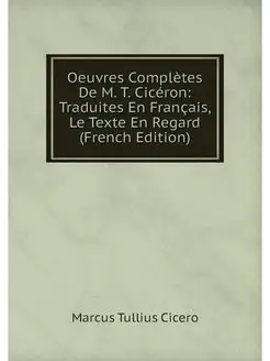 Oeuvres Completes De M. T. Ciceron T