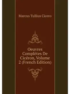 Oeuvres Completes De Ciceron, Volume