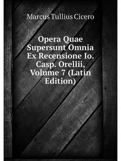 Opera Quae Supersunt Omnia Ex Recensi