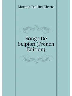 Songe De Scipion (French Edition)