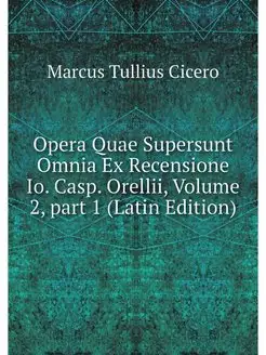 Opera Quae Supersunt Omnia Ex Recensi