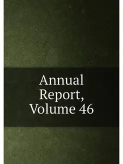 Annual Report, Volume 46