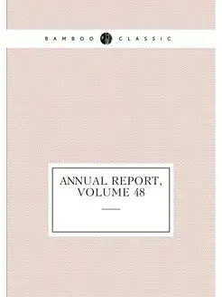 Annual Report, Volume 48