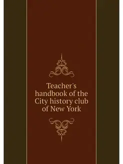 Teacher's handbook of the City history club of New York