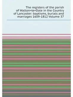 The registers of the parish of Walton=le=Dale in the