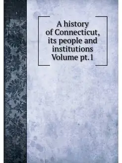 A history of Connecticut, its people