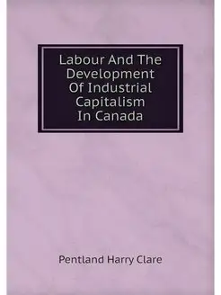 Labour And The Development Of Industr