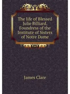 The life of Blessed Julie Billiard, F