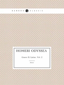 Homeri Odyssea (Latin Edition). Graece Et Latine. Vo