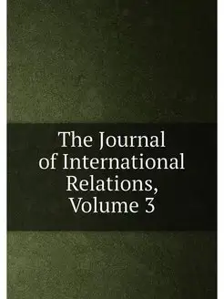 The Journal of International Relations, Volume 3