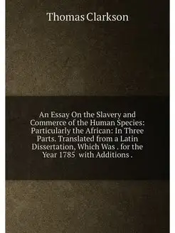 An Essay On the Slavery and Commerce of the Human Sp